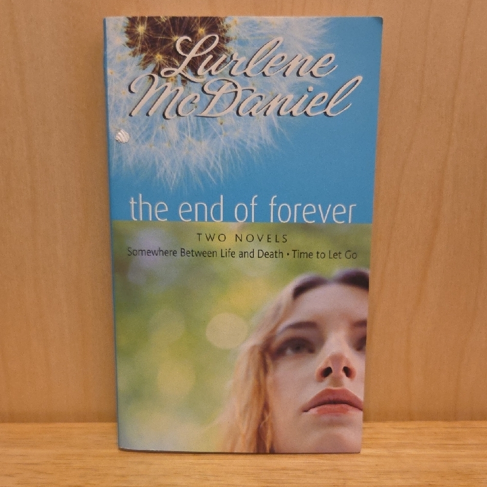 The End of Forever - Two Novels: Somewhere Between Life | Time to Let Go
